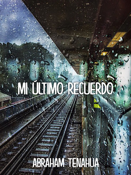 Title details for Mi último recuerdo by Abraham Tenahua - Available